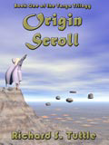 Origin Scroll, book 1 of the Targa Trilogy, by Richard S. Tuttle, an epic fantasy tale of might and magic, sword and sorcery, good and evil. Available in paperbook and ebook formats. Click here for more information on this epic fantasy novel.